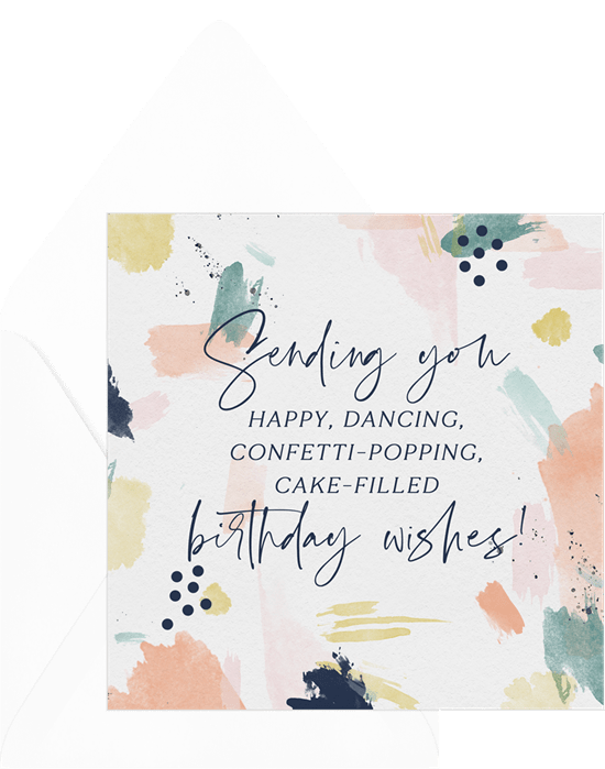 Birthday card featuring a birthday message that says, "Sending you happy, dancing, confetti-popping, cake-filled birthday wishes!". The message is written in artistic typefaces and overlaid on an abstract painterly background.