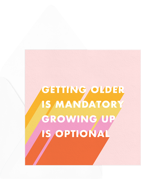 A colorful typographic birthday card reading "getting older is mandatory. growing up is optional." The card has a light pink background, and the text features bright shades of orange, yellow, pink, and red.